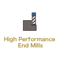 High Performance End Mills High Performance End Mills